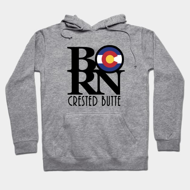 BORN Crested Butte CO Hoodie by HomeBornLoveColorado